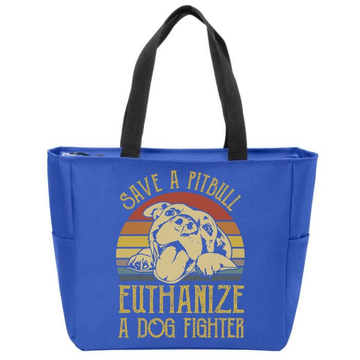 Save A Pitbull Euthanize A Dog Fighter Funny Gift Pitbull Lovers Gift Zip Tote Bag