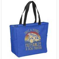 Save A Pitbull Euthanize A Dog Fighter Funny Gift Pitbull Lovers Gift Zip Tote Bag