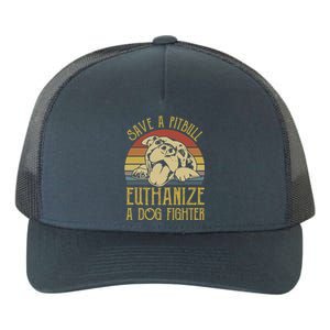 Save A Pitbull Euthanize A Dog Fighter Funny Gift Pitbull Lovers Gift Yupoong Adult 5-Panel Trucker Hat