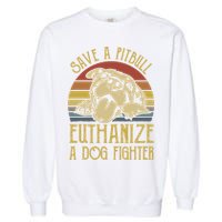 Save A Pitbull Euthanize A Dog Fighter Funny Gift Pitbull Lovers Gift Garment-Dyed Sweatshirt