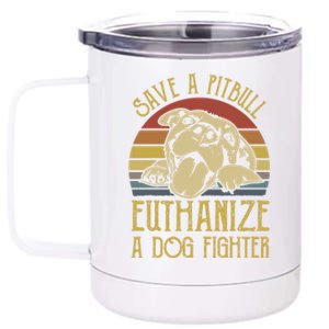 Save A Pitbull Euthanize A Dog Fighter Funny Gift Pitbull Lovers Gift 12 oz Stainless Steel Tumbler Cup