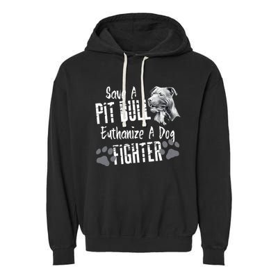 Save A Pitbull Euthanize A Dog Fighter Pit Bull Lover Gift Garment-Dyed Fleece Hoodie