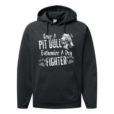 Save A Pitbull Euthanize A Dog Fighter Pit Bull Lover Gift Performance Fleece Hoodie