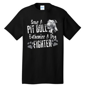 Save A Pitbull Euthanize A Dog Fighter Pit Bull Lover Gift Tall T-Shirt