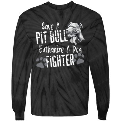 Save A Pitbull Euthanize A Dog Fighter Pit Bull Lover Gift Tie-Dye Long Sleeve Shirt