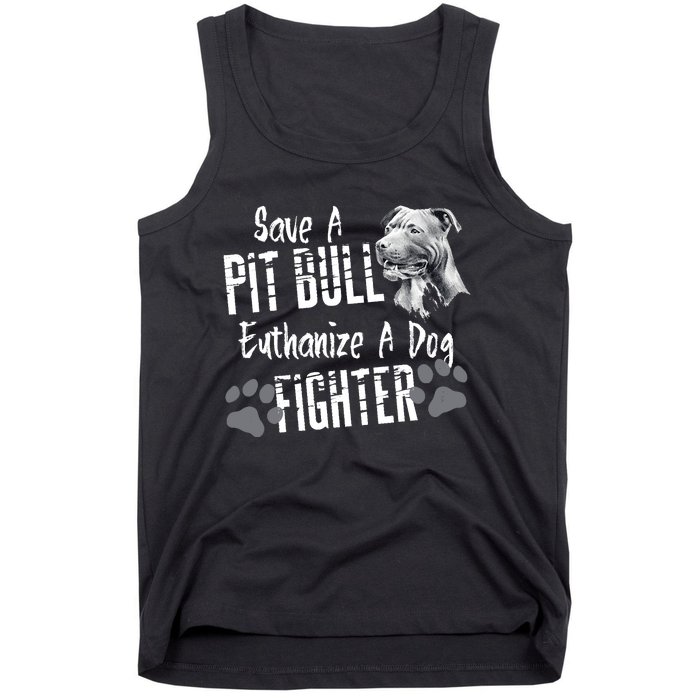 Save A Pitbull Euthanize A Dog Fighter Pit Bull Lover Gift Tank Top