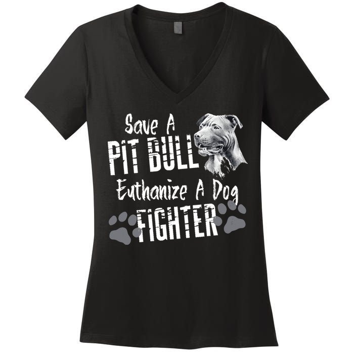 Save A Pitbull Euthanize A Dog Fighter Pit Bull Lover Gift Women's V-Neck T-Shirt