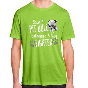 Save A Pitbull Euthanize A Dog Fighter Pit Bull Gift Adult ChromaSoft Performance T-Shirt