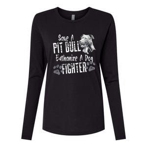 Save A Pitbull Euthanize A Dog Fighter Pit Bull Gift Womens Cotton Relaxed Long Sleeve T-Shirt