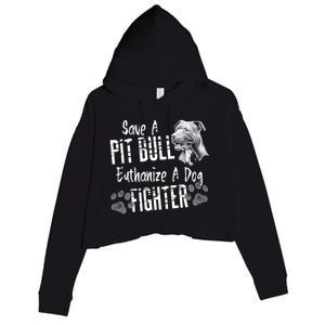 Save A Pitbull Euthanize A Dog Fighter Pit Bull Gift Crop Fleece Hoodie