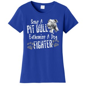 Save A Pitbull Euthanize A Dog Fighter Pit Bull Gift Women's T-Shirt