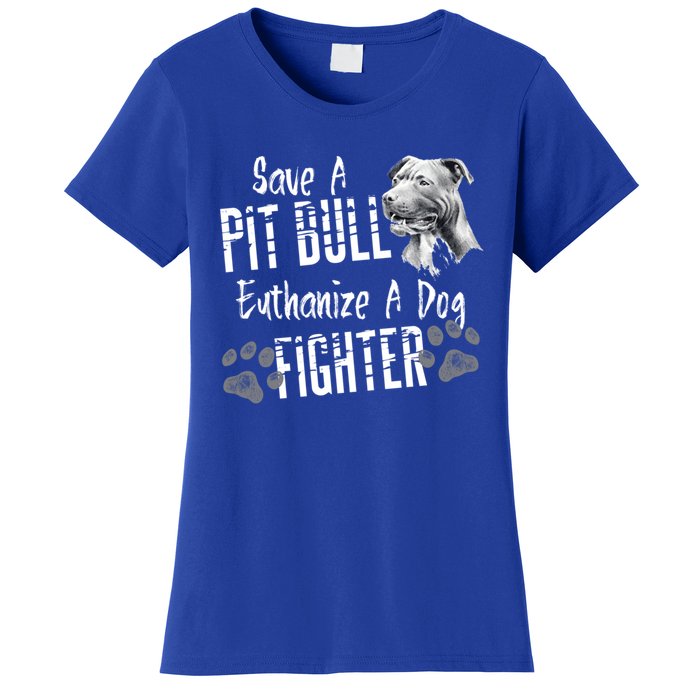 Save A Pitbull Euthanize A Dog Fighter Pit Bull Gift Women's T-Shirt