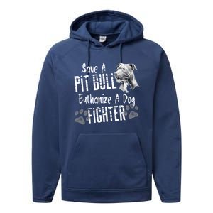 Save A Pitbull Euthanize A Dog Fighter Pit Bull Gift Performance Fleece Hoodie