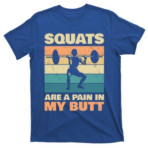 Squats Are Pain In My Butt For Bodybuilders Gift T-Shirt