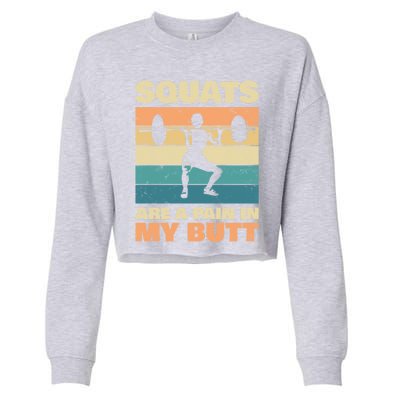 Squats Are Pain In My Butt For Bodybuilders Gift Cropped Pullover Crew