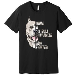 Save A Pitbull Euthanize A Dog Fighter Shirts Dogs Lover Gift Premium T-Shirt