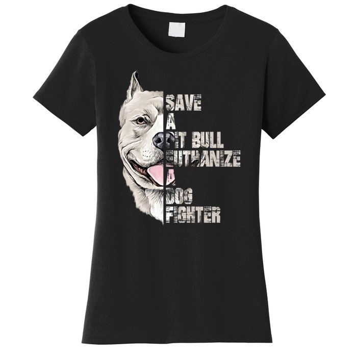 Save A Pitbull Euthanize A Dog Fighter Shirts Dogs Lover Gift Women's T-Shirt