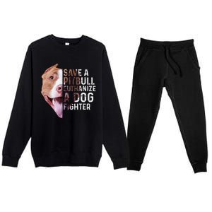 Save A Pitbull Euthanize A Dog Fighter Lover Dog Premium Crewneck Sweatsuit Set