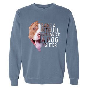 Save A Pitbull Euthanize A Dog Fighter Lover Dog Garment-Dyed Sweatshirt