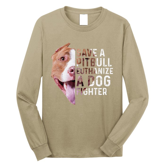 Save A Pitbull Euthanize A Dog Fighter Lover Dog Long Sleeve Shirt