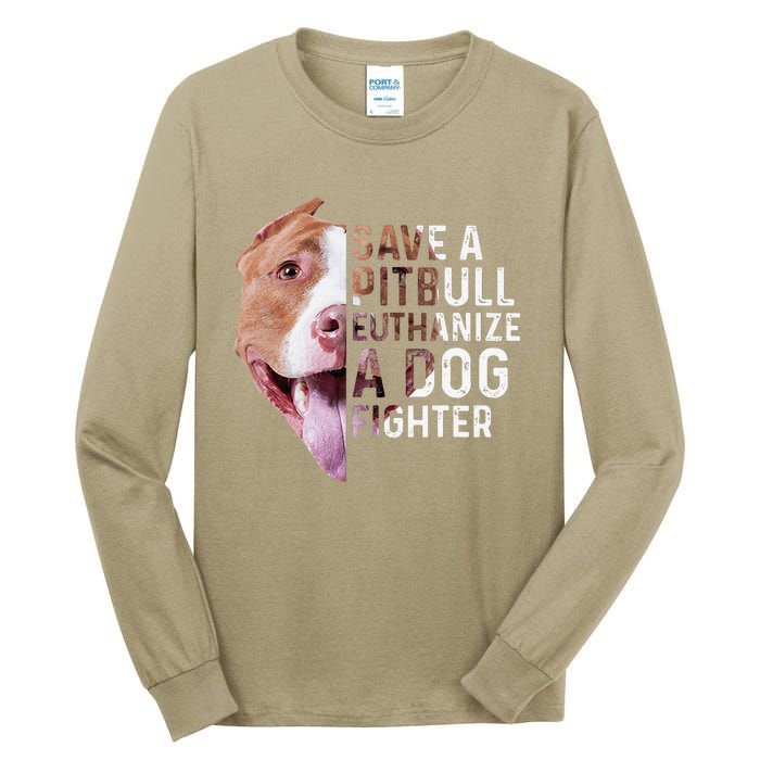 Save A Pitbull Euthanize A Dog Fighter Lover Dog Tall Long Sleeve T-Shirt