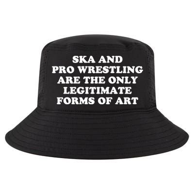 Ska And Pro Wrestling Are The Only Legitimate Forms Of Art Cool Comfort Performance Bucket Hat
