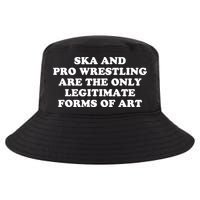 Ska And Pro Wrestling Are The Only Legitimate Forms Of Art Cool Comfort Performance Bucket Hat