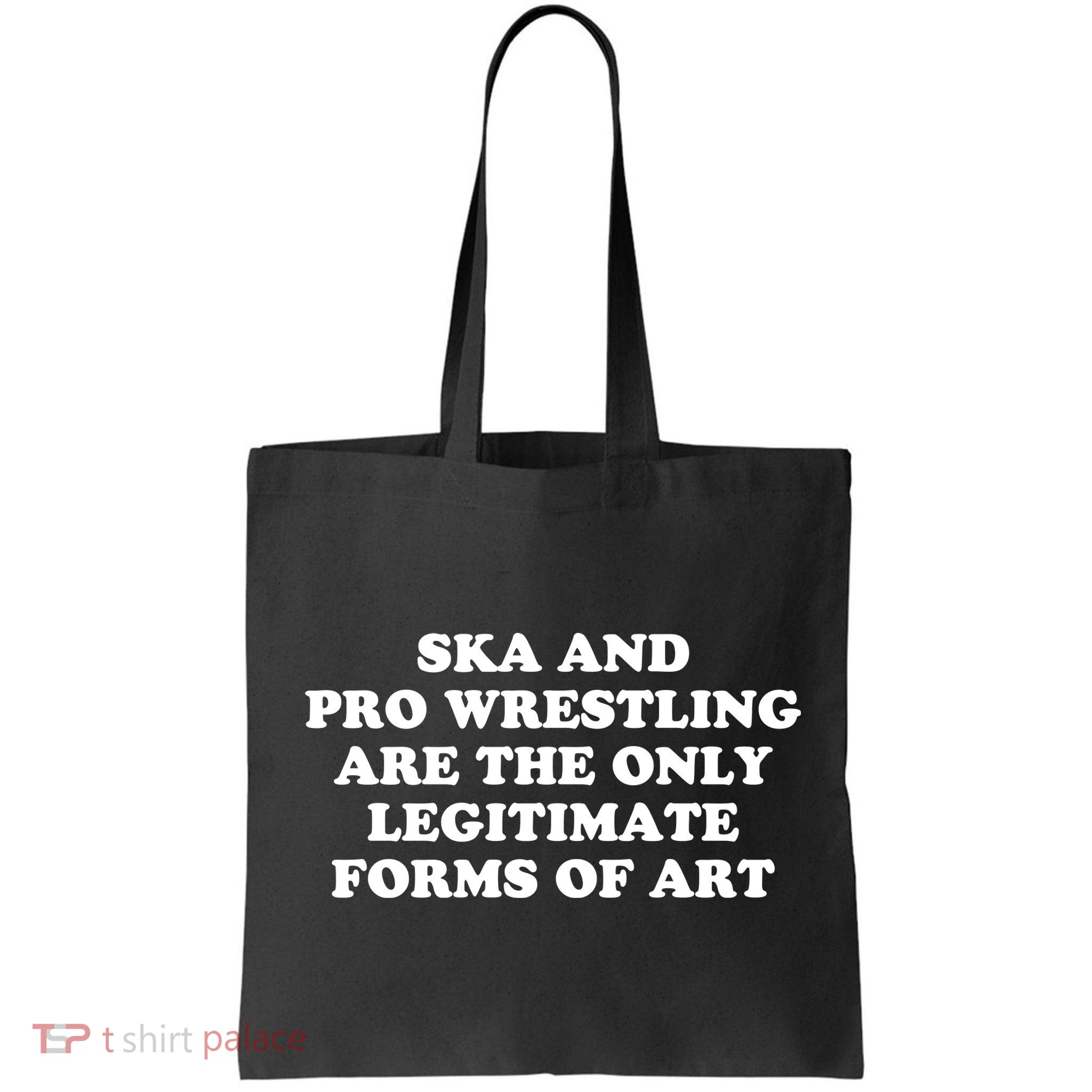 Ska And Pro Wrestling Are The Only Legitimate Forms Of Art Bag