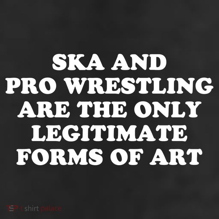 Ska And Pro Wrestling Are The Only Legitimate Forms Of Art 25L Jumbo Tote