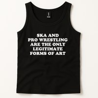 Ska And Pro Wrestling Are The Only Legitimate Forms Of Art Tank Top