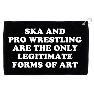 Ska And Pro Wrestling Are The Only Legitimate Forms Of Art Grommeted Golf Towel
