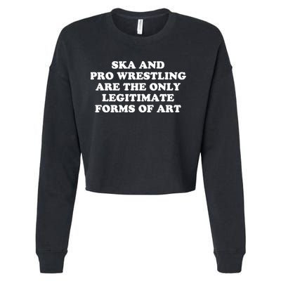 Ska And Pro Wrestling Are The Only Legitimate Forms Of Art Cropped Pullover Crew