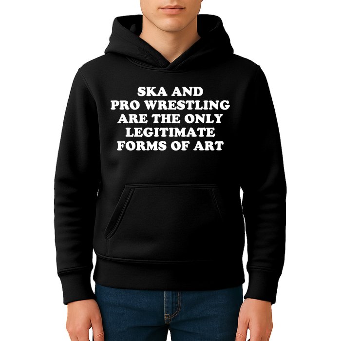 Ska And Pro Wrestling Are The Only Legitimate Forms Of Art Kids Hoodie