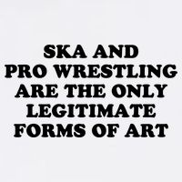 Ska And Pro Wrestling Are The Only Legitimate Forms Of Art Garment-Dyed Sweatshirt