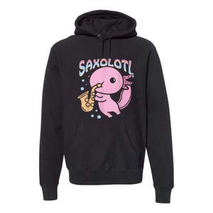 Saxolotl Axolotl Playing Saxophone Premium Hoodie