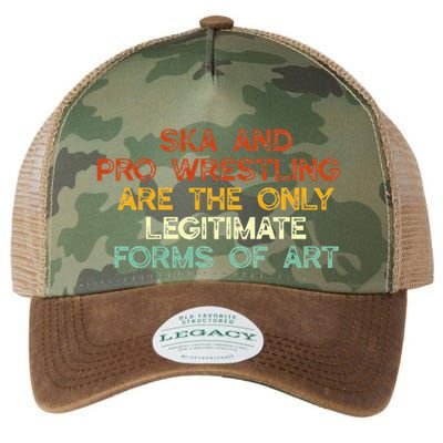Ska And Pro Wrestling Are The Only Legitimate Forms Of Art Legacy Tie Dye Trucker Hat
