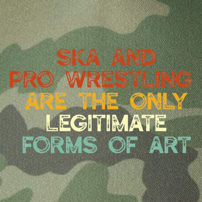 Ska And Pro Wrestling Are The Only Legitimate Forms Of Art Legacy Tie Dye Trucker Hat