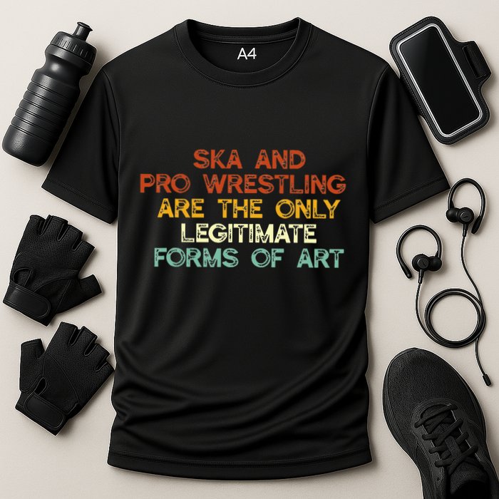 Ska And Pro Wrestling Are The Only Legitimate Forms Of Art Performance Shirt