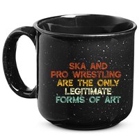 Ska And Pro Wrestling Are The Only Legitimate Forms Of Art 15oz Campfire Ceramic Mug
