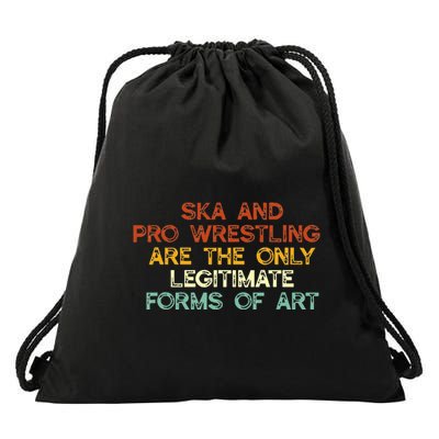 Ska And Pro Wrestling Are The Only Legitimate Forms Of Art Drawstring Bag