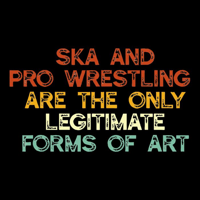 Ska And Pro Wrestling Are The Only Legitimate Forms Of Art Drawstring Bag
