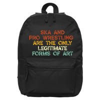 Ska And Pro Wrestling Are The Only Legitimate Forms Of Art 16 in Basic Backpack