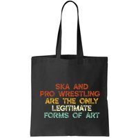 Ska And Pro Wrestling Are The Only Legitimate Forms Of Art Bag