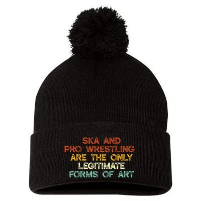 Ska And Pro Wrestling Are The Only Legitimate Forms Of Art Pom Pom 12in Knit Beanie