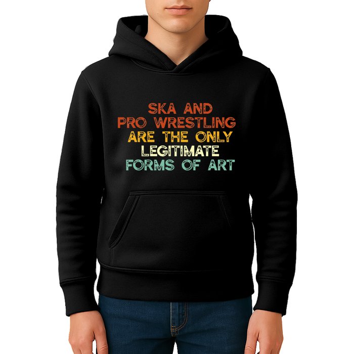 Ska And Pro Wrestling Are The Only Legitimate Forms Of Art Kids Hoodie