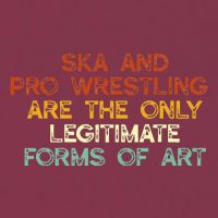 Ska And Pro Wrestling Are The Only Legitimate Forms Of Art 16oz Travel Tumbler