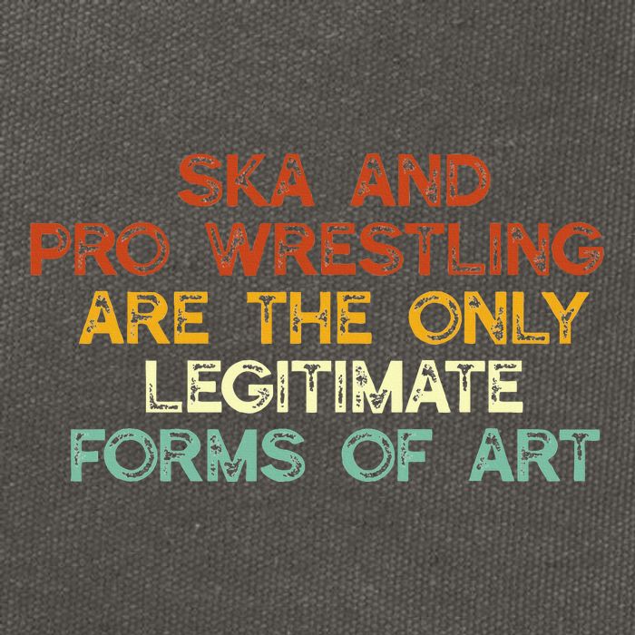 Ska And Pro Wrestling Are The Only Legitimate Forms Of Art Cotton Canvas Backpack