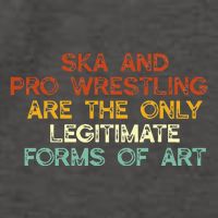 Ska And Pro Wrestling Are The Only Legitimate Forms Of Art Vector Backpack