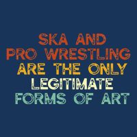 Ska And Pro Wrestling Are The Only Legitimate Forms Of Art Infant Baby Jersey Bodysuit