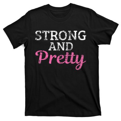 Strong And Pretty T-Shirt